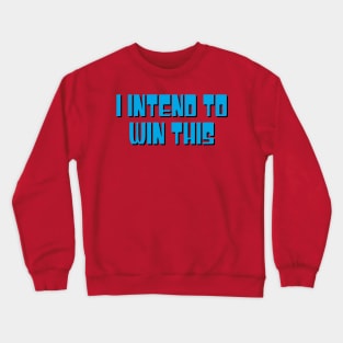 I intend to win this Crewneck Sweatshirt